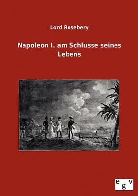 Napoleon I. am Schlusse seines Lebens