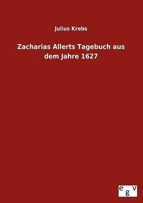 Zacharias Allerts Tagebuch Aus Dem Jahre 1627