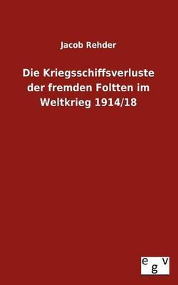 Die Kriegsschiffsverluste der fremden Foltten im Weltkrieg 1914/18