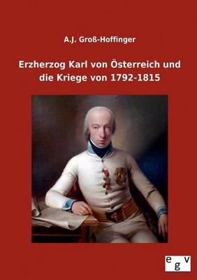 Erzherzog Karl Von Osterreich Und Die Kriege Von 1792-1815