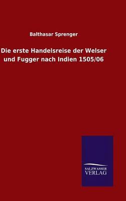 Die erste Handelsreise der Welser und Fugger nach Indien 1505/06