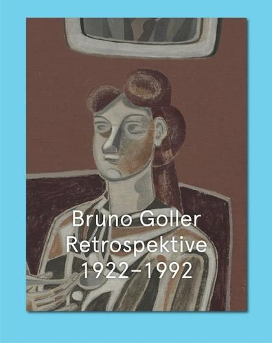 Bruno Goller. Retrospective 1922-1992: Cat. Kunstmuseum Bonn