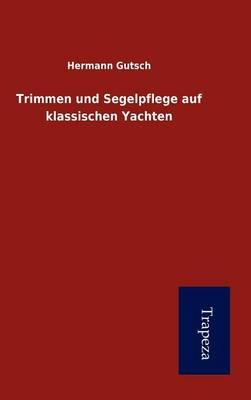 Trimmen Und Segelpflege Auf Klassischen Yachten