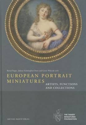 European Portrait Miniatures: Artists, Functions and Collections