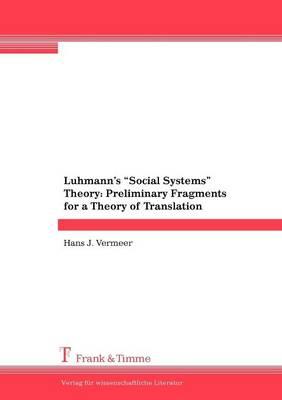 Luhmann's  Social Systems  Theory: Preliminary Fragments for a Theory of Translation