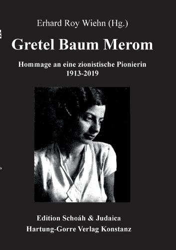 Gretel Baum Merom: Hommage an eine zionistische Pionierin