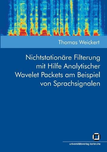 Nichtstationare Filterung mit Hilfe Analytischer Wavelet Packets am Beispiel von Sprachsignalen