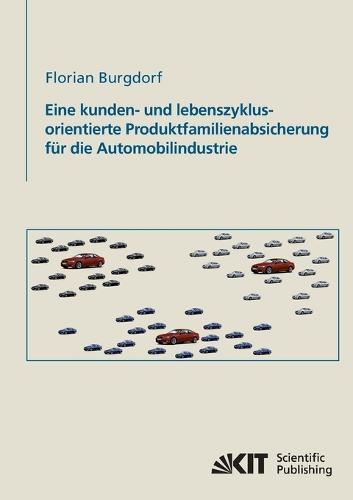 Eine kunden- und lebenszyklusorientierte Produktfamilienabsicherung fur die Automobilindustrie