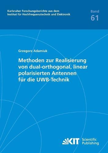 Methoden zur Realisierung von dual-orthogonal, linear polarisierten Antennen fur die UWB-Technik