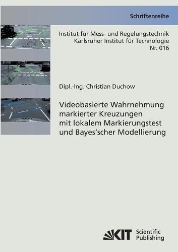 Videobasierte Wahrnehmung markierter Kreuzungen mit lokalem Markierungstest und Bayes'scher Modellierung