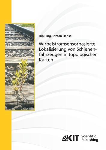 Wirbelstromsensorbasierte Lokalisierung von Schienenfahrzeugen in topologischen Karten