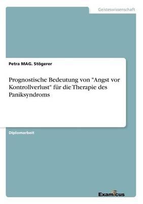 Prognostische Bedeutung von ""Angst vor Kontrollverlust"" für die Therapie des Paniksyndroms