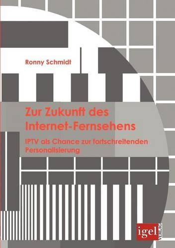 Zur Zukunft des Internet-Fernsehens: ITPV als Chance zur fortschreitenden Personalisierung