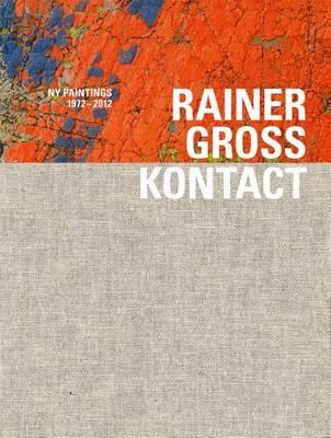 Rainer Gross: Kontact: NY Paintings: 1972-2012
