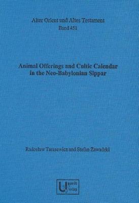 Animal Offerings and Cultic Calendar in the Neo-Babylonian Sippar
