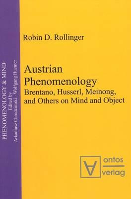 Austrian Phenomenology: Brentano, Husserl, Meinong and Others on Mind and Object