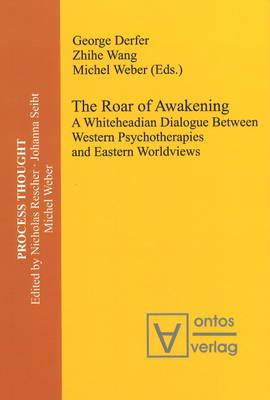 Roar of Awakening: A Whiteheadian Dialogue Between Western Psychotherapies and Eastern Worldviews