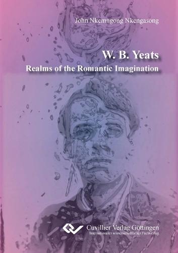 W. B. Yeats. Realms of the Romantic Imagination