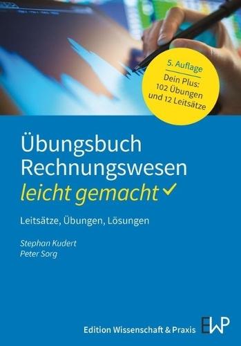 Ubungsbuch Rechnungswesen - Leicht Gemacht: Leitsatze, Ubungen, Losungen