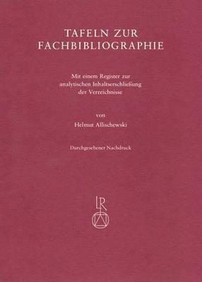Tafeln Zur Fachbibliographie: Mit Einem Register Zur Analytischen Inhaltserschliessung Der Verzeichnisse