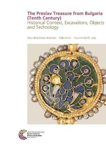 The Preslav Treasure from Bulgaria (Tenth Century): Historical Context, Excavations, Objects and Technology