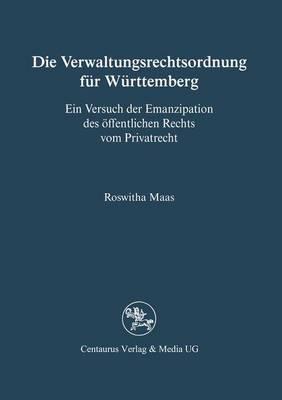 Die Verwaltungsrechtsordnung für Württemberg: Ein Versuch der Emanzipation des öffentlichen Rechts vom Privatrecht
