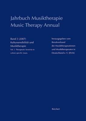 Jahrbuch Musiktherapie / Music Therapy Annual: Band 3 (2007) Kultursensibilitat Und Musiktherapie / Vol. 3 (2007) Therapeutic Sensivity to Culture Specific Issues