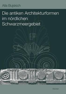 Antiken Architekturformen in Nordlichen Schwarzmeergebiet: Herkunft Und Entwicklung
