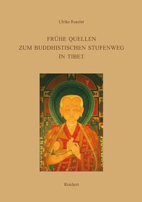 Fruhe Quellen Zum Buddhistischen Stufenweg in Tibet: Indische Und Tibetische Traditionen Im Dpe Chos Des Po-To-Ba Rin-Chen-Gsal
