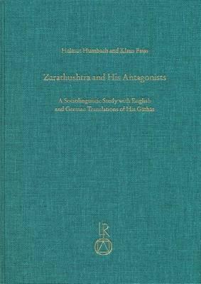 Zarathushtra and His Antagonists: A Sociolinguistic Study with English and German Translation of His Gathas (Sz)