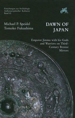 Dawn of Japan: Emperor Jimmu with His Gods and Warriors on Third-century Bronze Mirrors