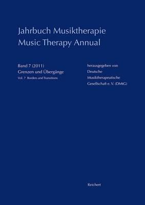 Jahrbuch Musiktherapie / Music Therapy Annual: Band 7 (2011) Grenzen Und Ubergange / Vol. 7 (2011) Borders and Transitions