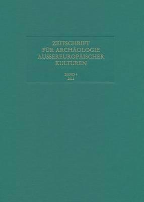 Zeitschrift Fur Archaologie Aussereuropaischer Kulturen: Band 4, 2012