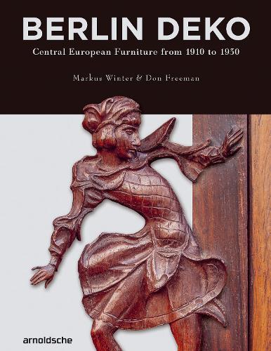 Berlin Deko: Central European Furniture from 1910 to 1930