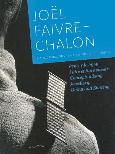 Joël Faivre-Chalon: Conceptualising Jewellery. Doing and Sharing