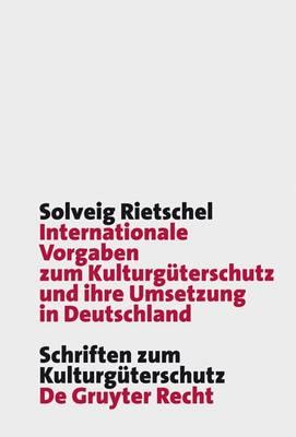 Internationale Vorgaben Zum Kulturgüterschutz Und Ihre Umsetzung in Deutschland: Das Kgüag - Meilenstein Oder Nur Fauler Kompromiss in Der Geschichte Des Deutschen Kulturgüterschutzes?