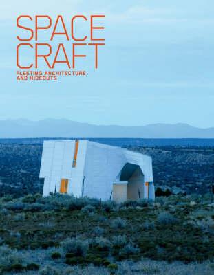 SpaceCraft: Fleeting Architecture and Hideouts