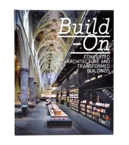 Build-on: Converted Architecture and Transformed Buildings