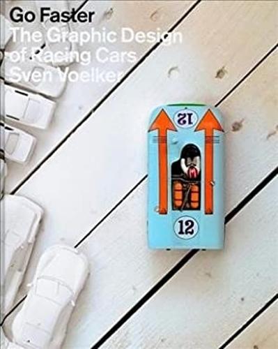Go Faster: The Graphic Design of Racing Cars