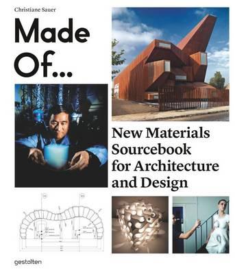 Made of...: New Materials Sourcebook for Architecture and Design