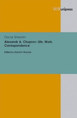 Alexandr A. Chuprov: Life, Work, Correspondence