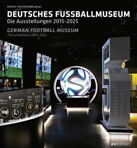 German Football Museum: The Exhibitions 2015-2025