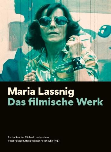 Maria Lassnig – Das filmische Werk [German–language Edition]