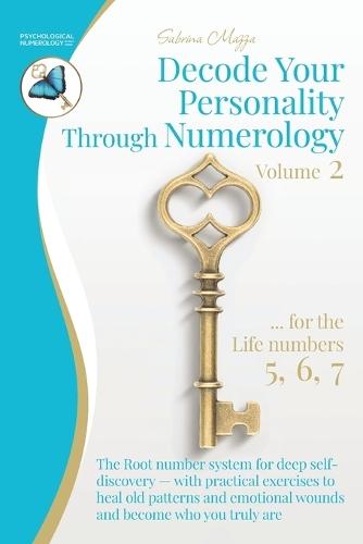 Decode Your Personality Through Numerology Volume 2: The Root number system for deep self-discovery - with practical exercises to heal old patterns and emotional wounds and become who you truly are (Book 2 of 3)