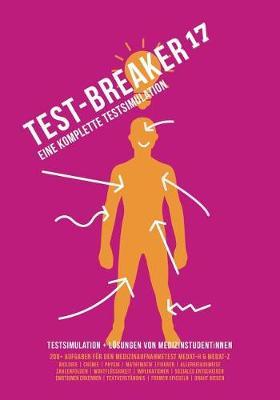 Test-Breaker 17: Eine Vollstandige Medat Testsimulation: Fur Den Medizin-Aufnahmetest in Osterreich (Wien, Innsbruck, Graz, Linz)