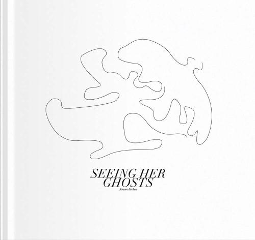 Kirsten Becken: Seeing Her Ghosts