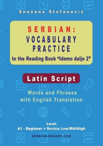 Serbian Vocabulary Practice to the Reading Book ""Idemo dalje 2"" - Latin Script: Words and Phrases With English Translation, Level A1 - Beginner = Novice Low/Mid/High