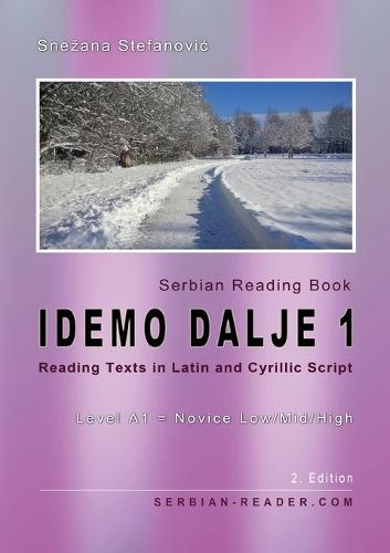 Serbian Reading Book ""Idemo dalje 1"": Reading Texts in Latin and Cyrillic Script with Vocabulary List, Level A1 - Beginners = Novice Low/Mid/High, 2. Edition