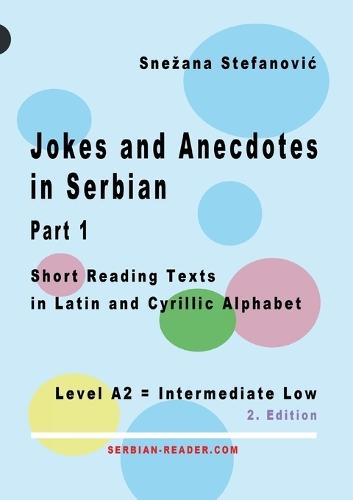 Jokes and Anecdotes in Serbian - Part 1: Short Reading Texts in Latin and Cyrillic Script, Level A2 = Intermediate Low, 2. Edition