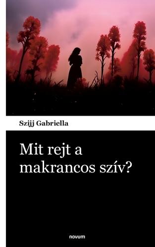 Mit rejt a makrancos szív?